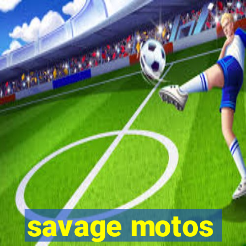 savage motos